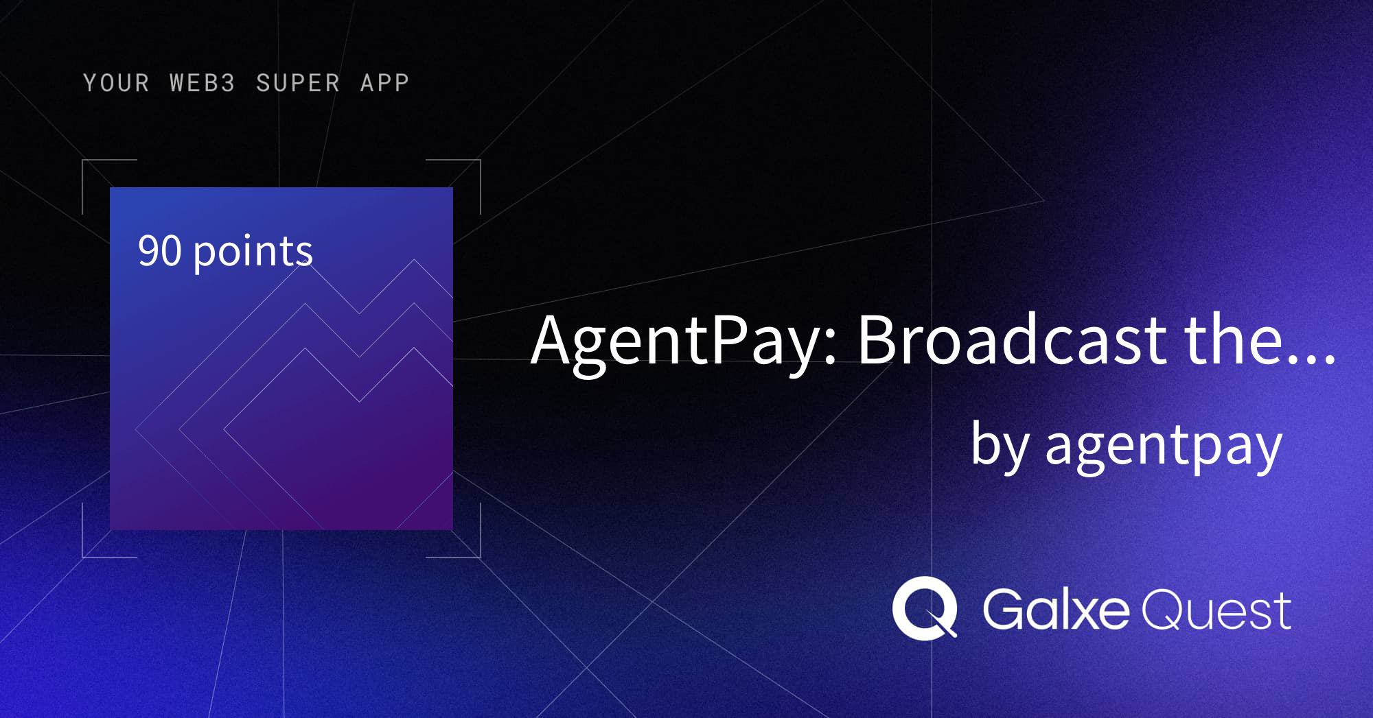 AgentPay: Broadcast the Agents by agentpay | Galxe Quest